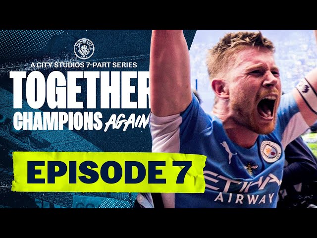 MAN CITY DOCUMENTARY SERIES 2021/22 | EPISODE 7 OF 7 | Together: Champions Again!