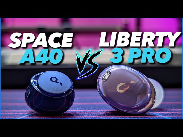 Soundcore Space A40 vs Soundcore Liberty 3 Pro