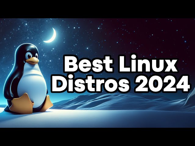 Best Linux Distributions for 2024
