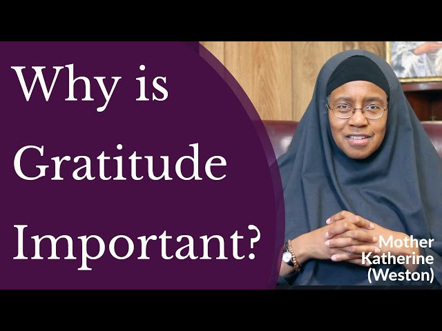 Why is Gratitude Important? - Mother Katherine Weston