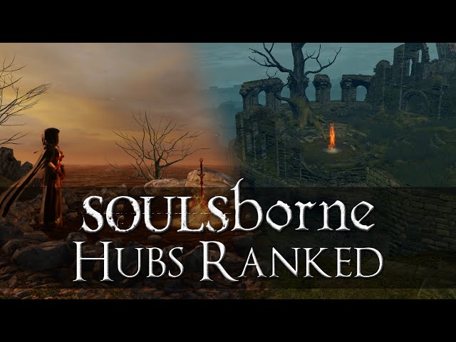 Soulsborne Hubs Ranked From Worst to Best (Including Elden Ring)