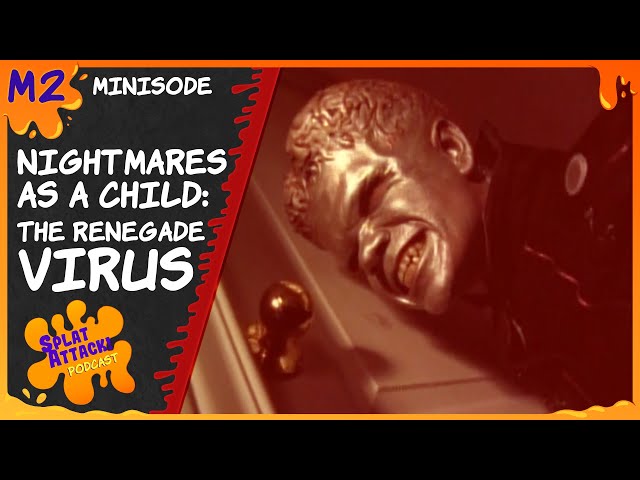 Nightmares as a Child: The Renegade Virus | Ep. M2