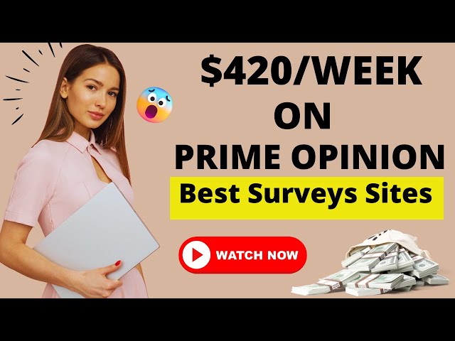 Best Surveys Sites : $420 Weekly On Prime Opinion In 2024