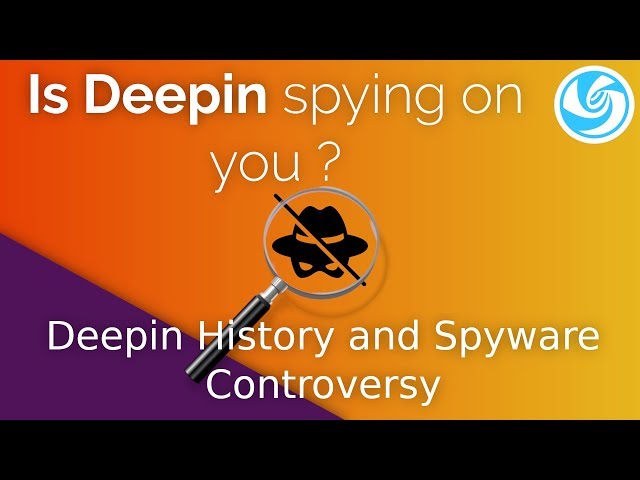 Is Deepin Linux spying on you ? History and Spyware Controversy