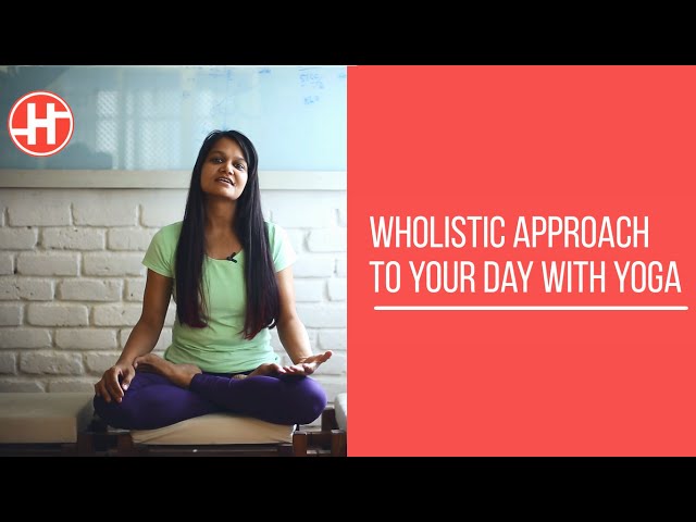 Holistic approach to your day with Yoga: Yoga Tips #1