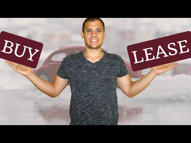 Buying vs Leasing a car - What is the BEST option?