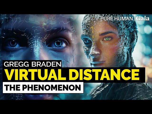 Gregg Braden - 'Virtual Distance' in Close Proximity
