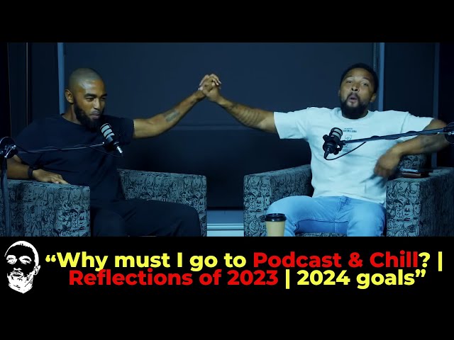 Pen & Pen | "Why must I go to Podcast & Chill?" | Reflections on 2023 | 2024 Goals