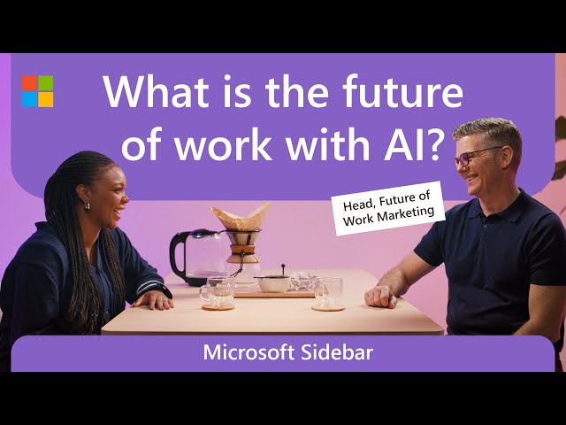 AI and the future of the workplace | Microsoft Sidebar