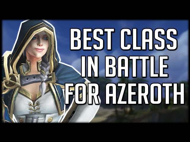 What's The Best Class In BFA So Far? | WoW Battle for Azeroth
