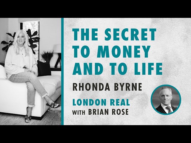 Brian Rose and Rhonda Byrne on the secret to money and to life | London Real | RHONDA TALKS