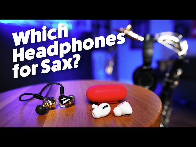Which Headphones Should Sax Players Use