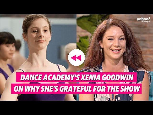 Dance Academy's Xenia Goodwin on why she's grateful for the show | Yahoo Australia