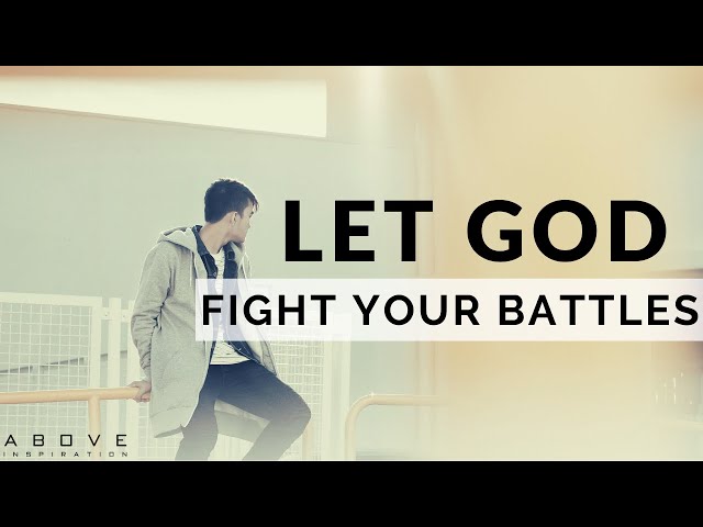 LET GOD FIGHT YOUR BATTLES | Let Go & Let God - Inspirational & Motivational Video