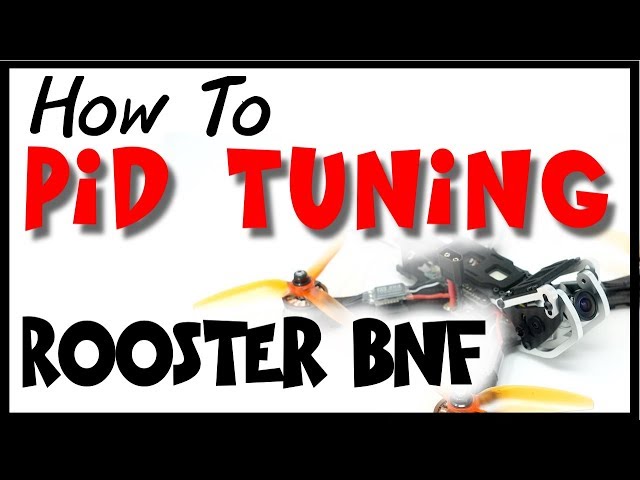How to PID TUNING | ROOSTER BNF PIDs | Betaflight FPV Tutorial (Part 4/5)
