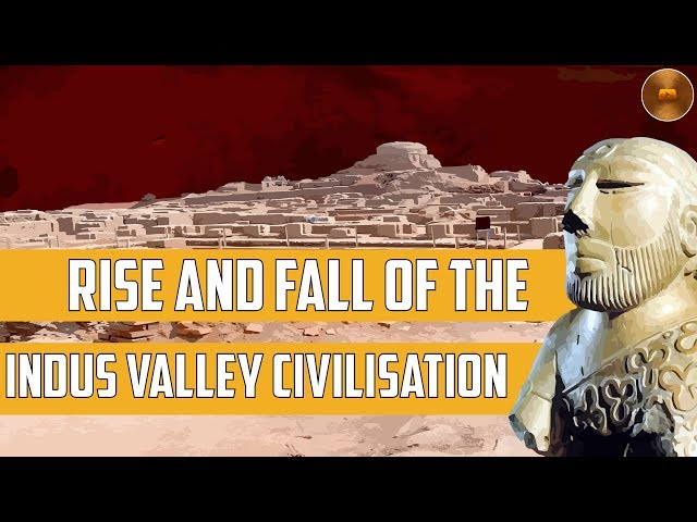 Rise and Fall of Indus Valley Civilization