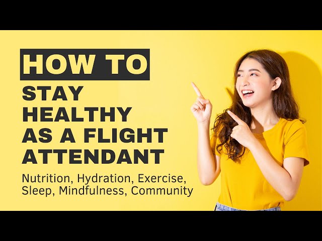How To Stay Healthy As A Flight Attendant - Nutrition, Hyrdation, Sleep