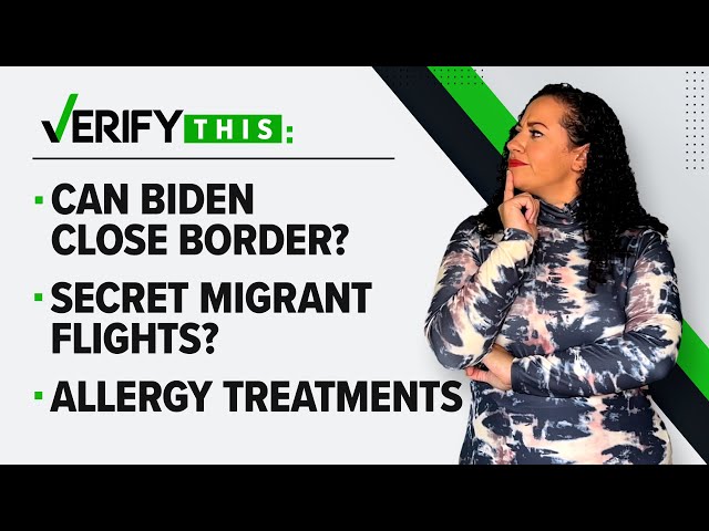 Biden & immigration: Closing the border, approving secret migrant flights? | VERIFY This
