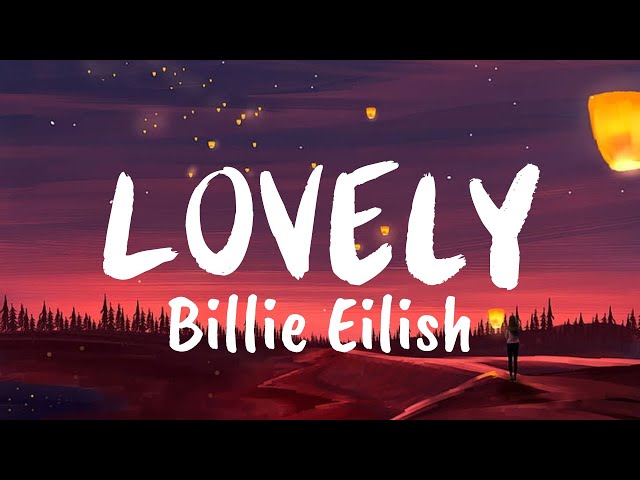 lovely (Lyrics) - Billie Eilish ft. Khalid