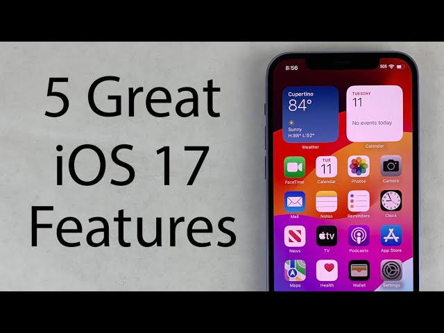 5 Great iOS 17 Features