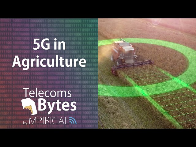 How can 5G be utilised in Agriculture? | Telecoms Bytes - Mpirical