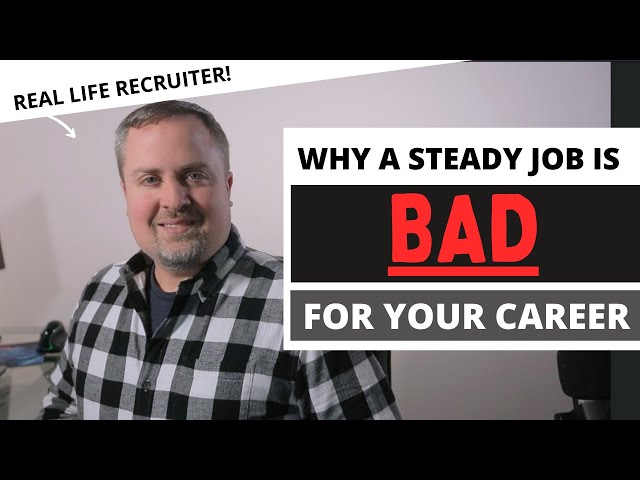 How To Move Up In Your Career - Why A Steady Job Is Bad For Your Career