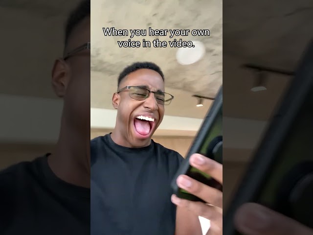 When you hear your own voice in the video😆