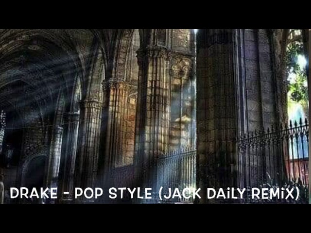 Drake - Pop Style (Jack Daily Remix) Lyrics