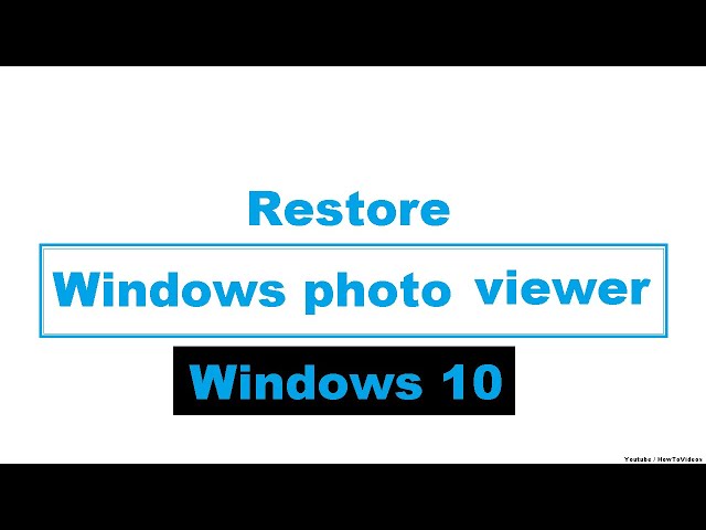 How To Get Back Windows Photo Viewer in Windows 10