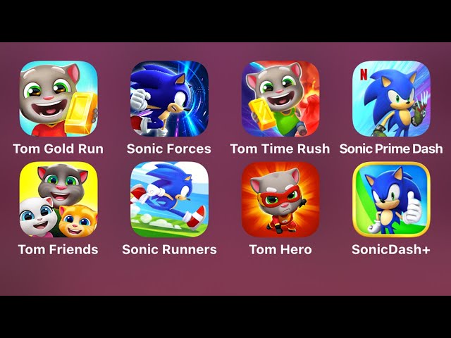 Talking Tom Gold Run,Sonic Forces,Tom Time Rush,Sonic Prime Dash,My Talking Tom & Friends,SonicDash+