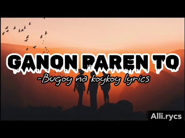GANON PAREN TO -Bugoynakoykoy (lyrics video)