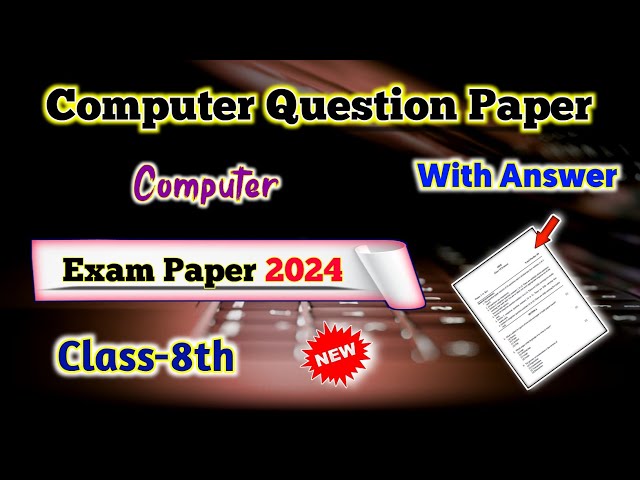Class 8 Computer - Annual Exam Question Paper Solution 2024 | 8th Class Computer Paper