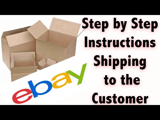 EBAY Step by Step Instructions on Shipping to the customer