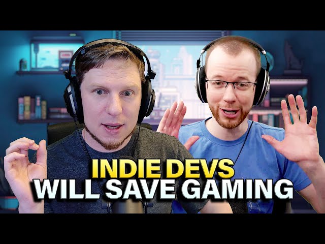 Indie Devs Will Save Gaming | Level With Me Ep. 32