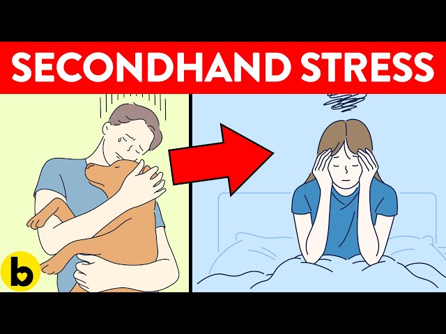 9 Signs You Have Secondhand Stress