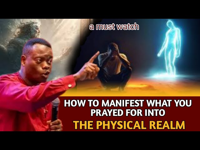 HOW TO MANIFEST WHAT YOU PRAYED FOR INTO THE PHYSICAL REALM 🔥🙌|| APOSTLE AROME OSAYI