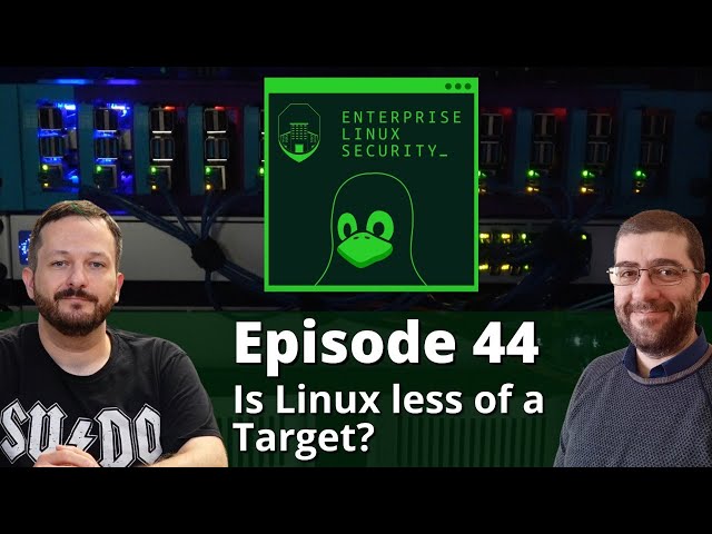 Enterprise Linux Security Episode 44 - Is Linux less of a Target?