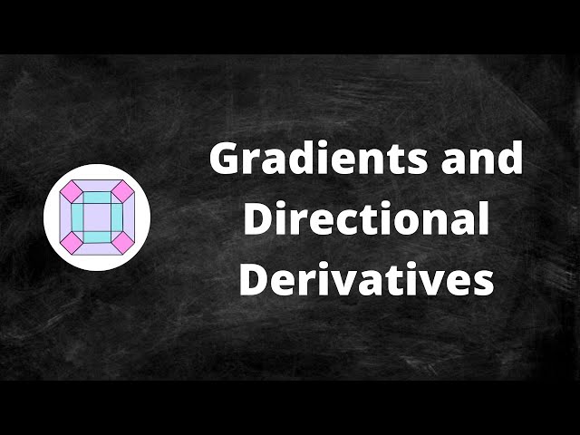 Gradients and Directional Derivatives