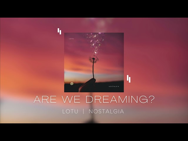 Are We Dreaming? - LOTU