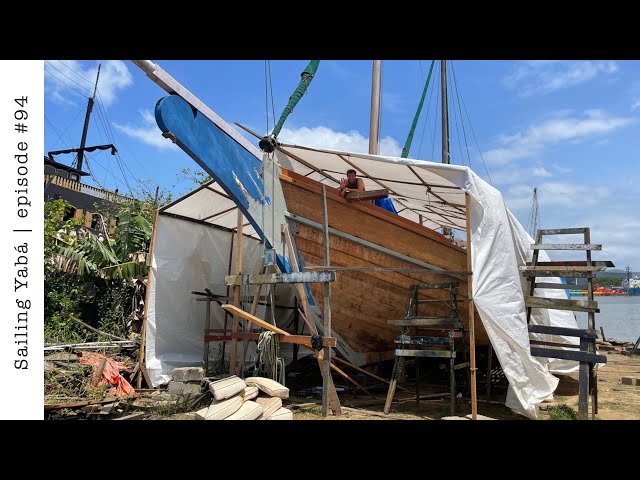 Hand building every single detail of our RESCUED WOODEN SAILBOAT — Sailing Yabá #94