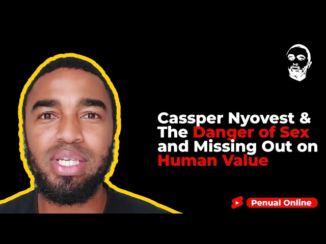 Cassper Nyovest & The Danger of Sex and Missing Out on Human Value