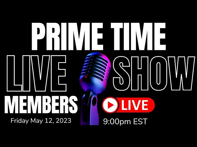 Prime Time Member LIVE Show: 5/12/23