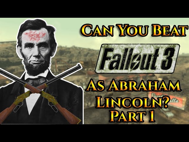Can You Beat Fallout 3 As Abraham Lincoln? (Part 1)
