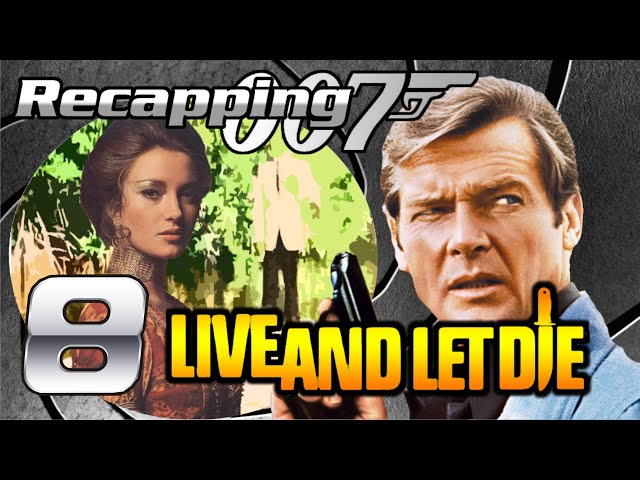 Recapping 007 #8 - Live and Let Die (1973) (Review)