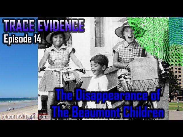 Trace Evidence - 014   The Disappearance of the Beaumont Children