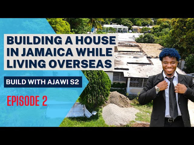BUILDING A HOUSE IN JAMAICA | BUILD WITH AJAWI S2 | EPISODE 2