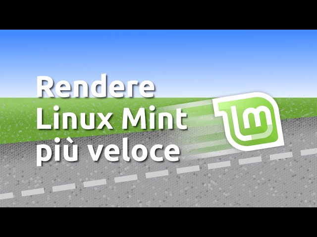 Rendere Linux Mint più veloce