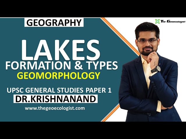 Lakes : Formation and Types | Geomorphology | Dr. Krishnanand