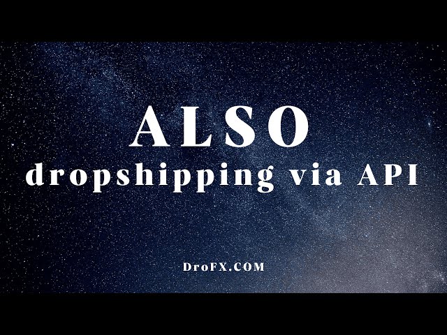 ALSO dropshipping via API with DroFX.com