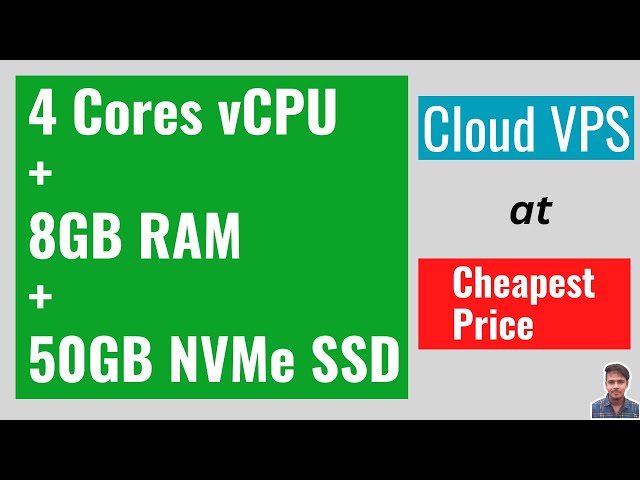 4 Cores vCPU + 8GB RAM + 50GB NVMe SSD Powered Best Cloud VPS Hosting at Cheapest Price Ever